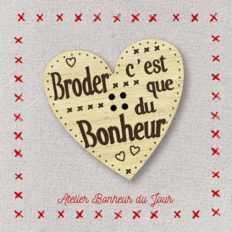 Bouton décoratif en bois "Broder c'est que du bonheur" Atelier bonheur du jour