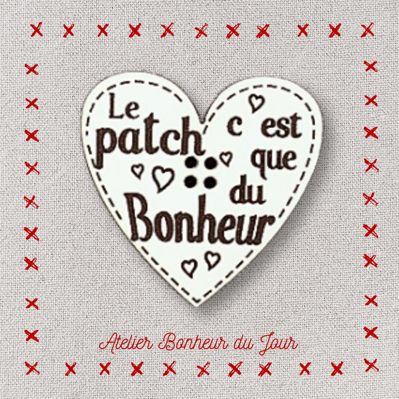 bouton décoratif en bois "Le patch c'est que du Bonheur" Atelier Bonheur du jour