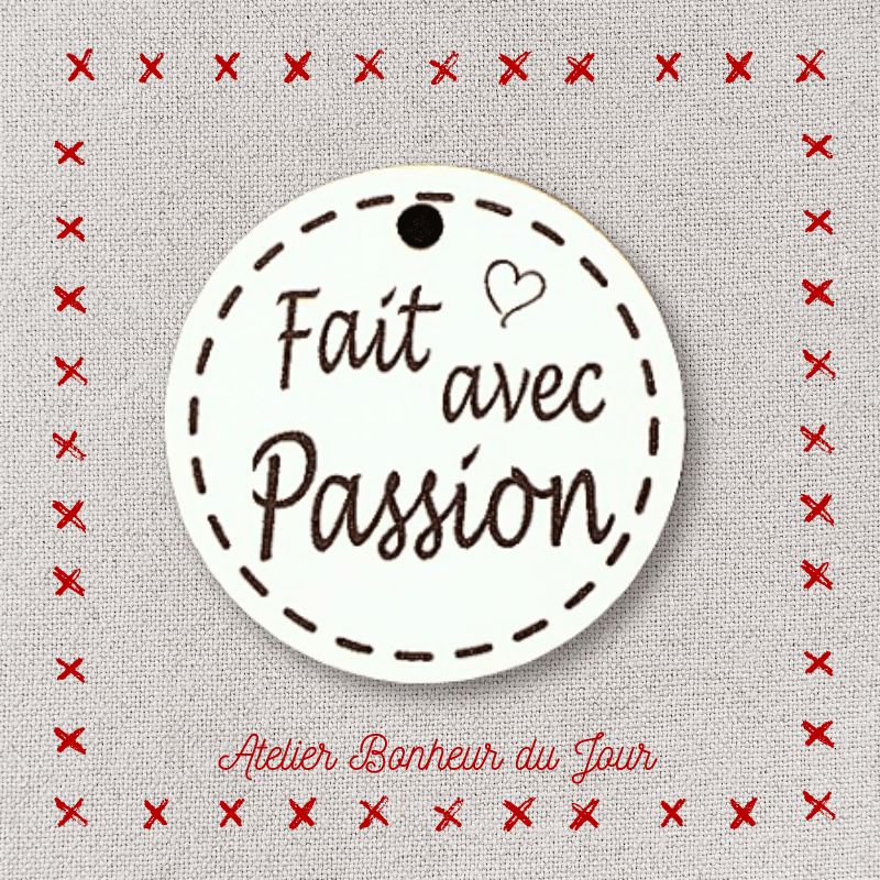 Bouton décoratif en bois "fait avec passion" Atelier bonheur du jour