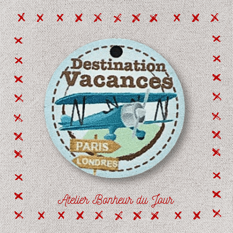 Decorative wooden button “Vacation destination" Atelier bonheur du jour