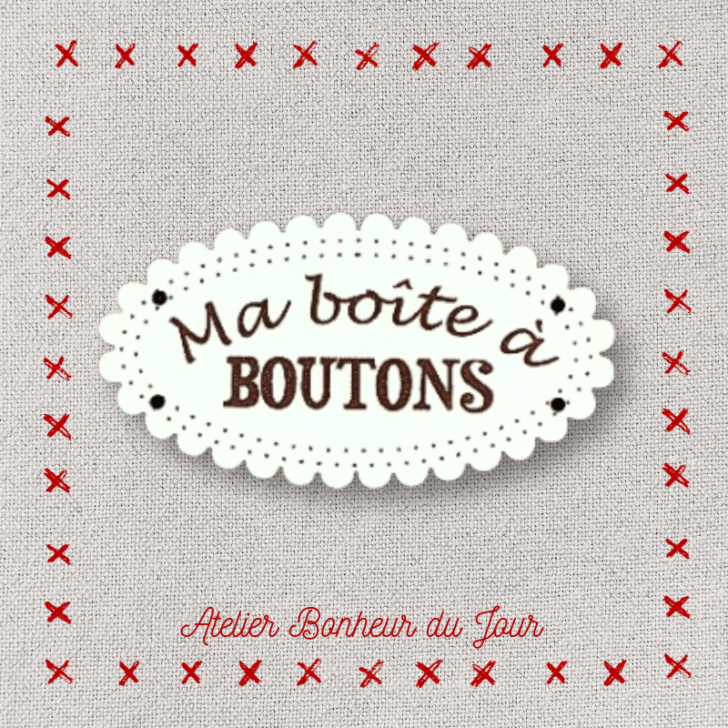 Decorative wooden button "My button box" Atelier bonheur du jour