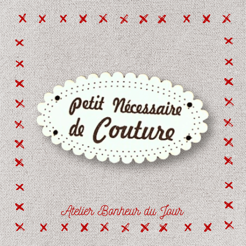Bouton décoratif en bois "Petit nécéssaire de couture" Atelier bonheur du jour
