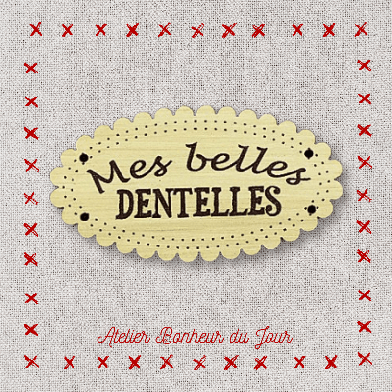 Decorative wooden button "My beautiful laces" Atelier Bonheur du jour