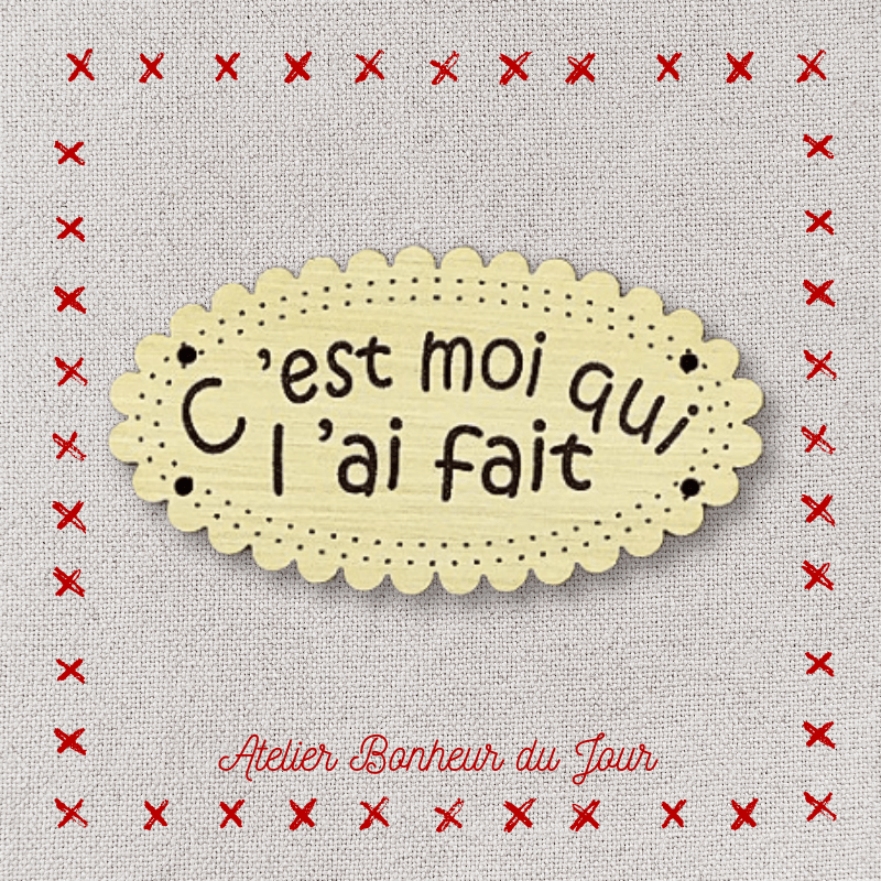 Bouton décoratif en bois "C'est moi qui l'ai fait" Atelier bonheur du jour