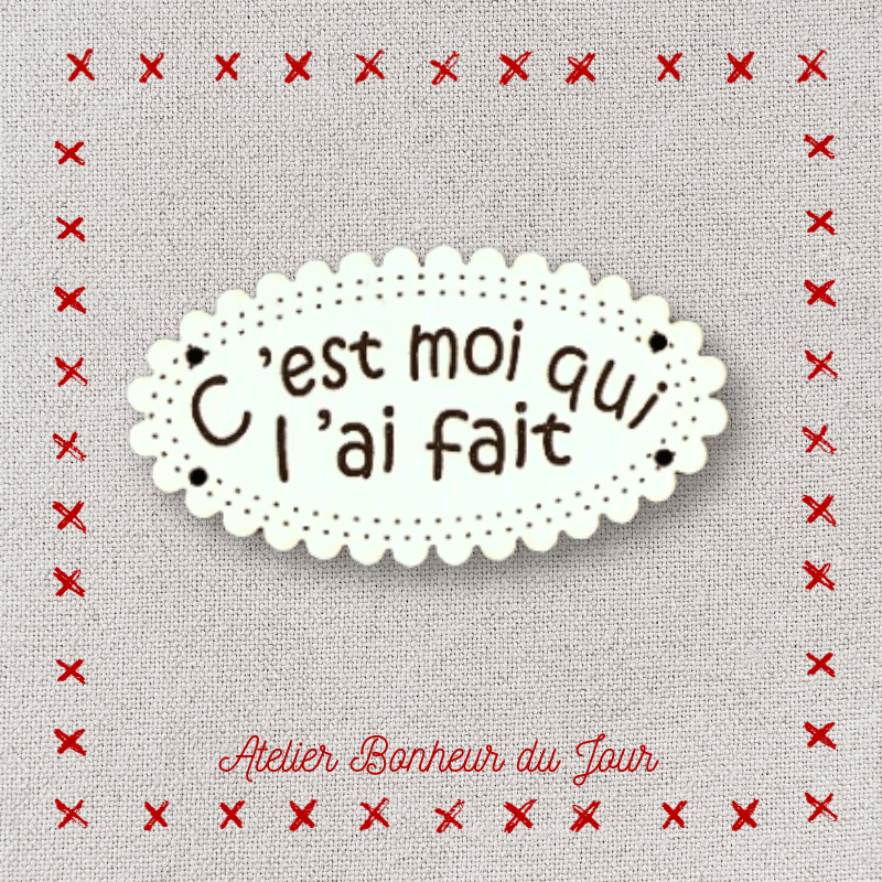 Bouton décoratif en bois "C'est moi qui l'ai fait" Atelier bonheur du jour